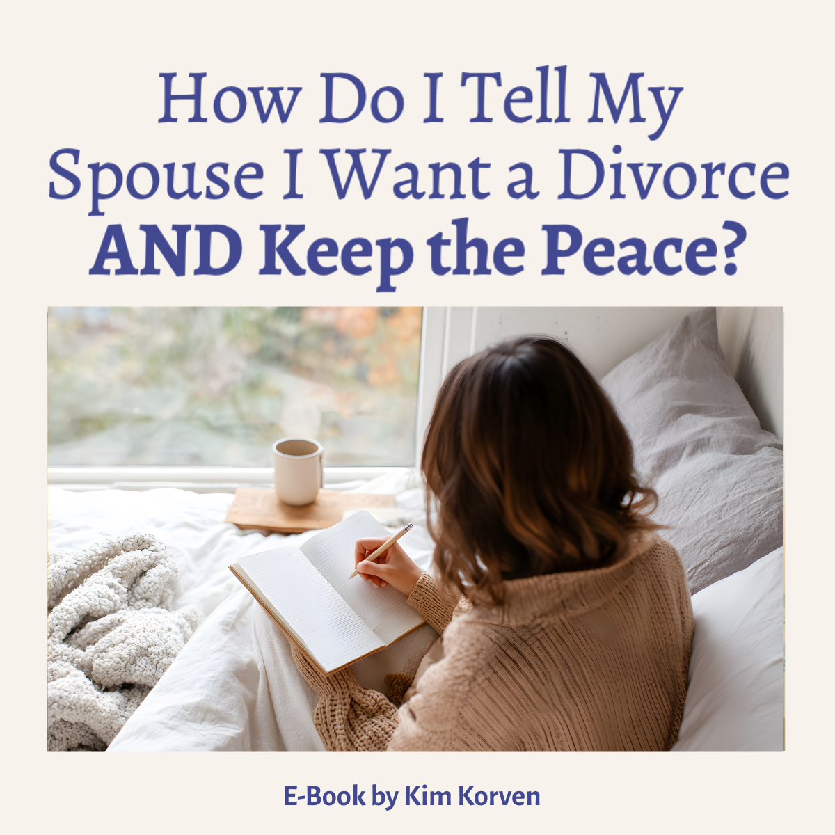 E-Book How Do You Tell Your Spouse You Want a Divorce – And Keep the P ...